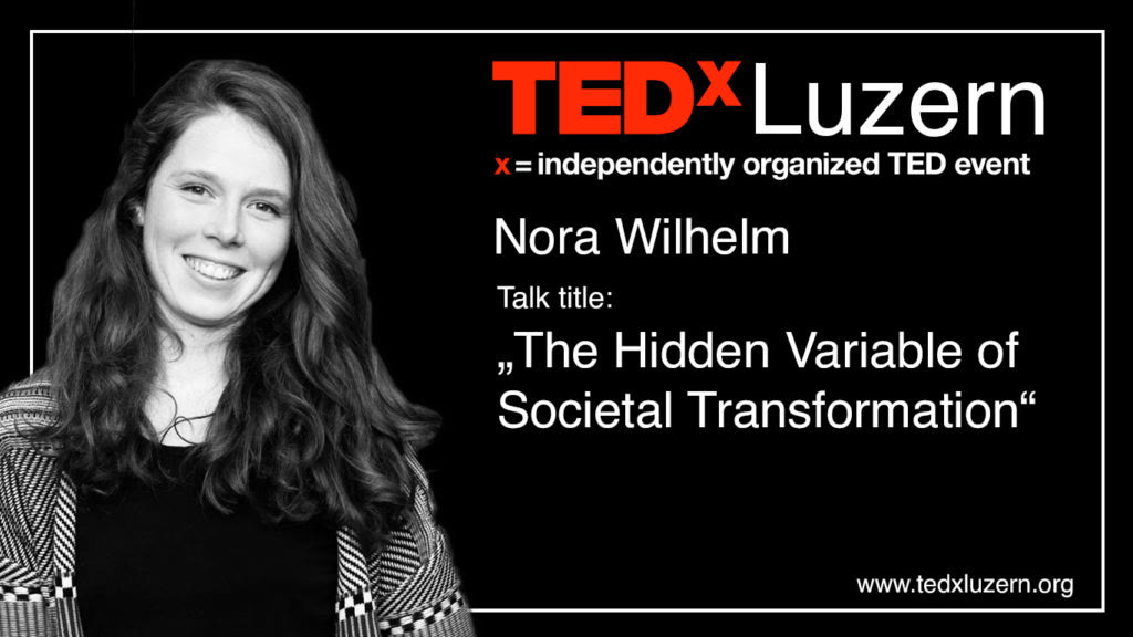 Titelbild TEDxLuzern: Nora Wilhelm, «The Hidden Variable of Societal Transformation»