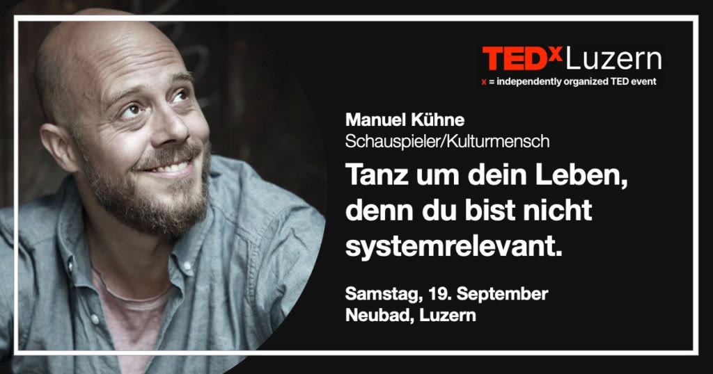 Titelbild TEDxLuzern: Manuel Kühne, «Tanz um dein Leben, denn du bist nicht systemrelevant»