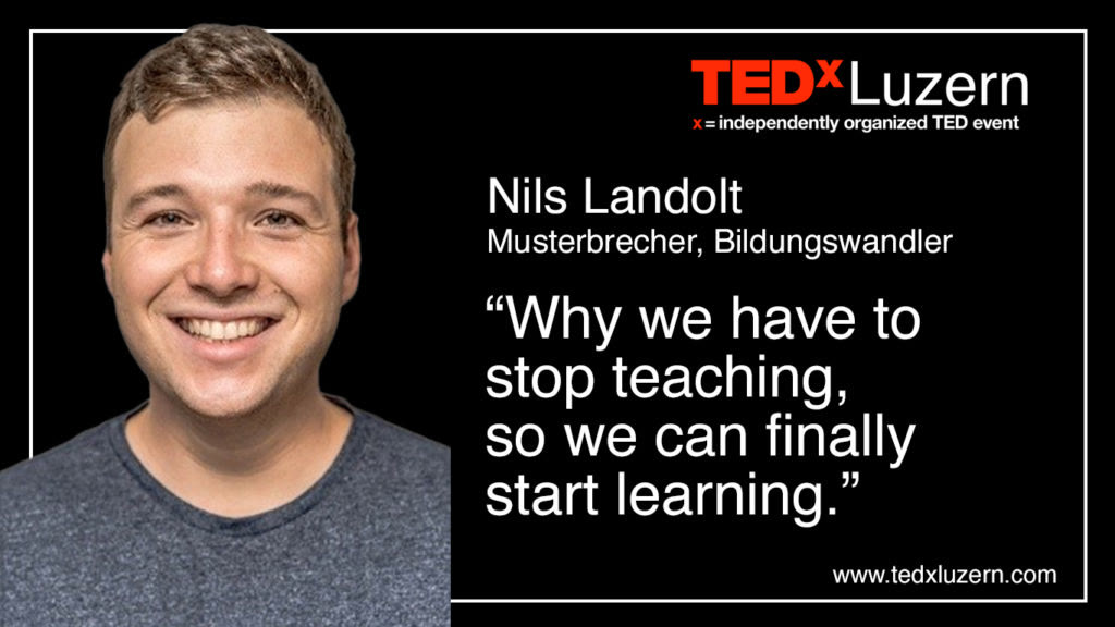 Titelbild TEDxLuzern: Nils Landolt, «Why we have to stop teaching, so we can finally start learning»
